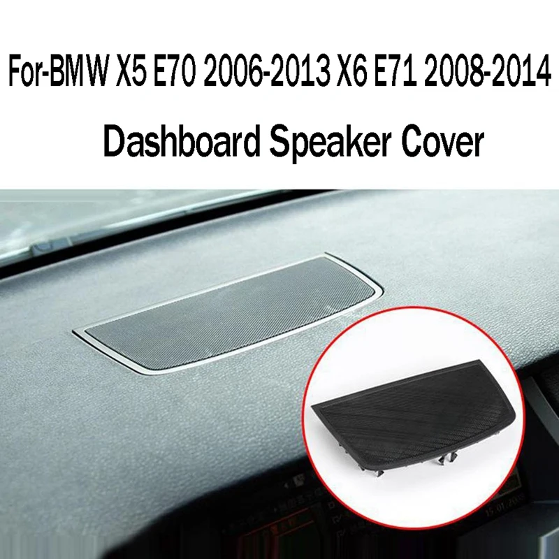 Top!-Dashboard Speaker Cover Panel Grille Speaker Net Cover for-BMW X5 E70 2006-2013 X6 E71 2008-2014 51457161796