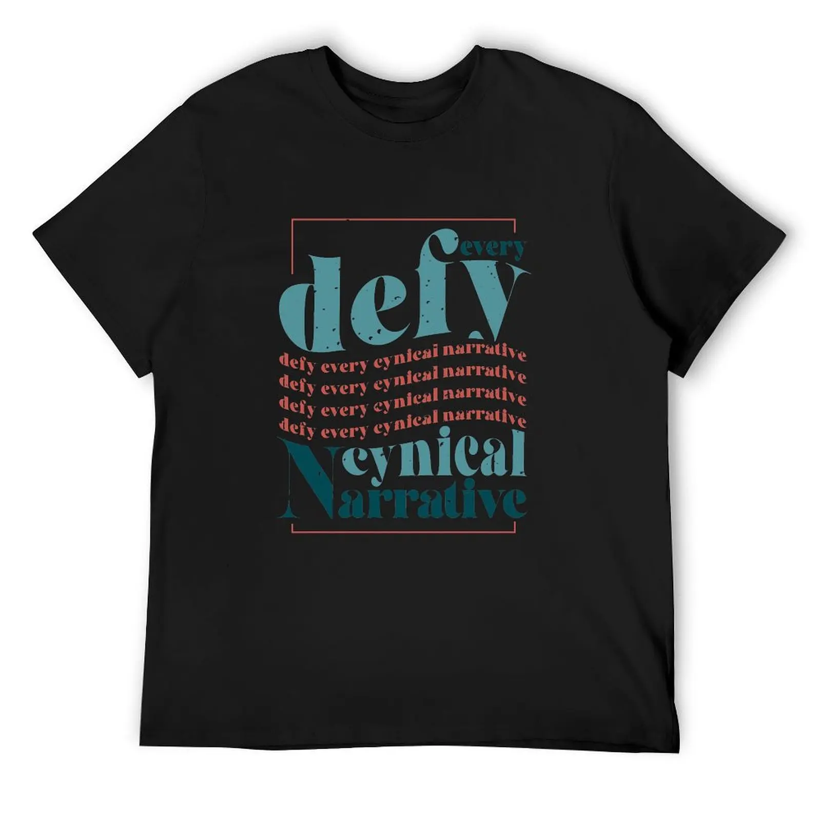 Defy every cynical narrative T-Shirt tops vintage clothes kawaii clothes men tshirt