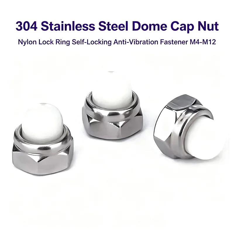 Decorative Dome Cap Nut With Nylon Lock Ring, 304 Stainless Steel Self-Locking Anti-Vibration Fastener M4 To M12