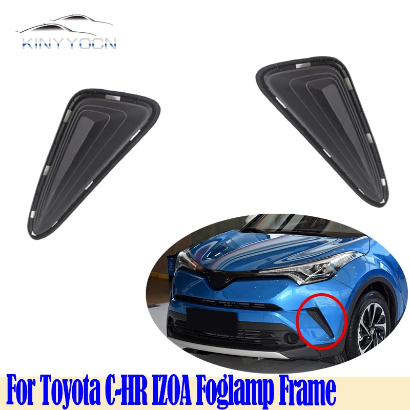 

For Toyota C-HR IZOA 2018 19 20 21 Front Bumper Fog Light Cover Foglight Fog Lamp Foglamp Frame Lid