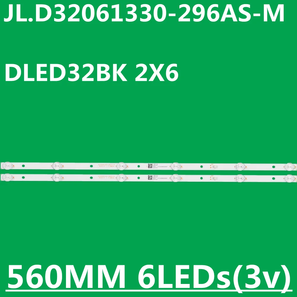 

Лента светодиодной подсветки 560 мм, 6 ламп для PPTV 32V4 32C4 32D3T 32C4A 32V4A 32 "TV DLED32BK 2X6 0002 32E66 JL.D32061330-296AS-M