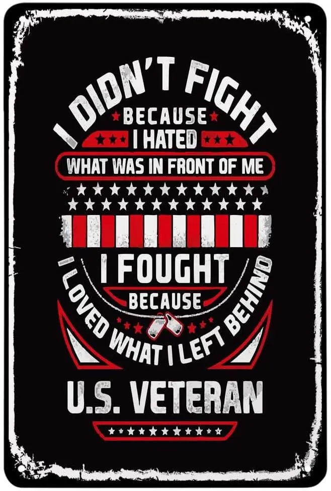 AOYEGO Us Veteran Tin Sign,Quotes I Don'T Fight and I Fought Because I Loved What I Left Behind Vintage Metal Tin Signs for sign