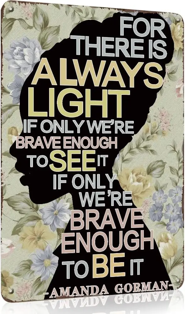 Metal Sign Poster Wall Art Decor The Hill We Climb Poem Metal Poster Inaugural Poem Poster, There Is Always Light Art Black sign