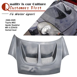 Car Accessories Fiber Glass / Carbon ZZW30 Vented Hood Fit For 2000-2005 MR2 Spyder Roadster MR-S Bonnet Engine Cover