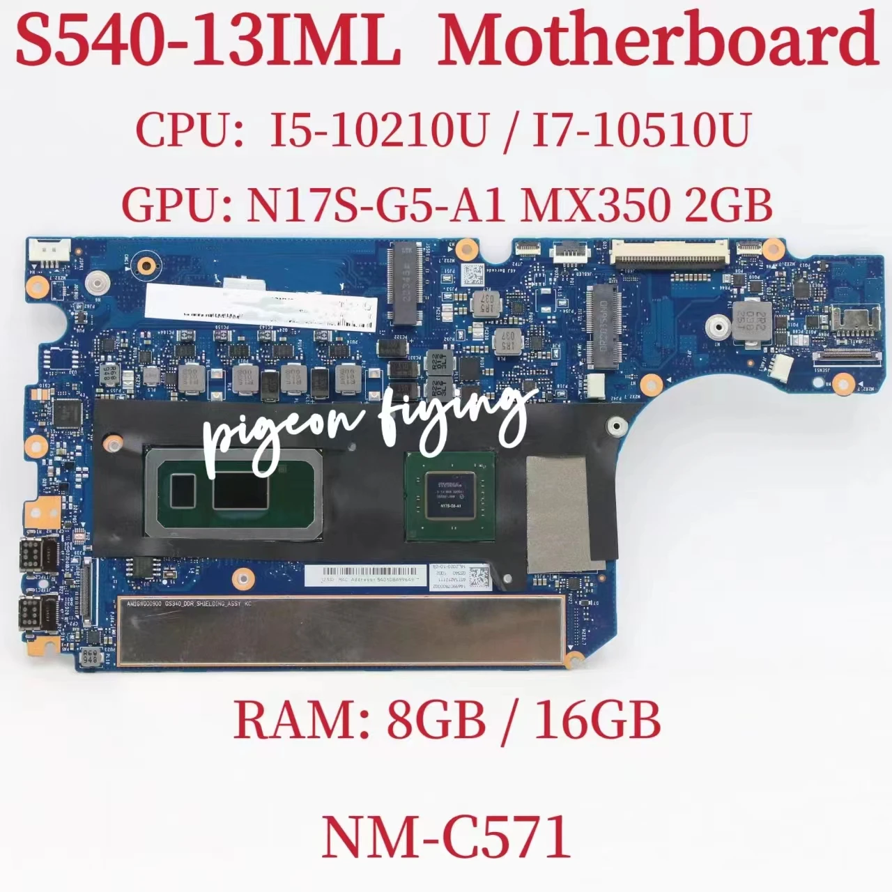 

NM-C571 Mainboard For Lenovo S540-13IML Laptop Motherboard CPU: I5-10210U I7-10510U GPU: N17S-G5-A1 MX350 2GB RAM: 8GB / 16GB