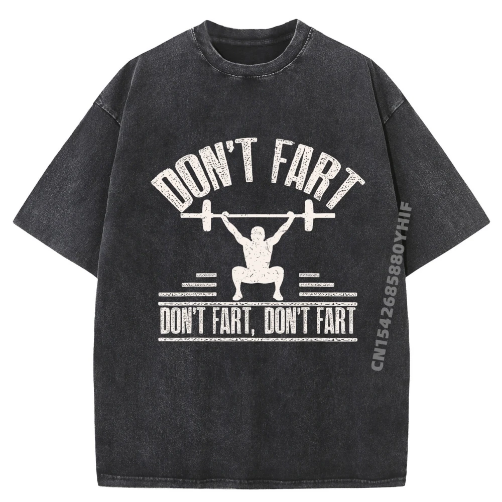

Don't Fart Funny Fitness Gym Workout Weights Squat Graphic T Shirts Men Cotton Men's Washed T-Shirts Family