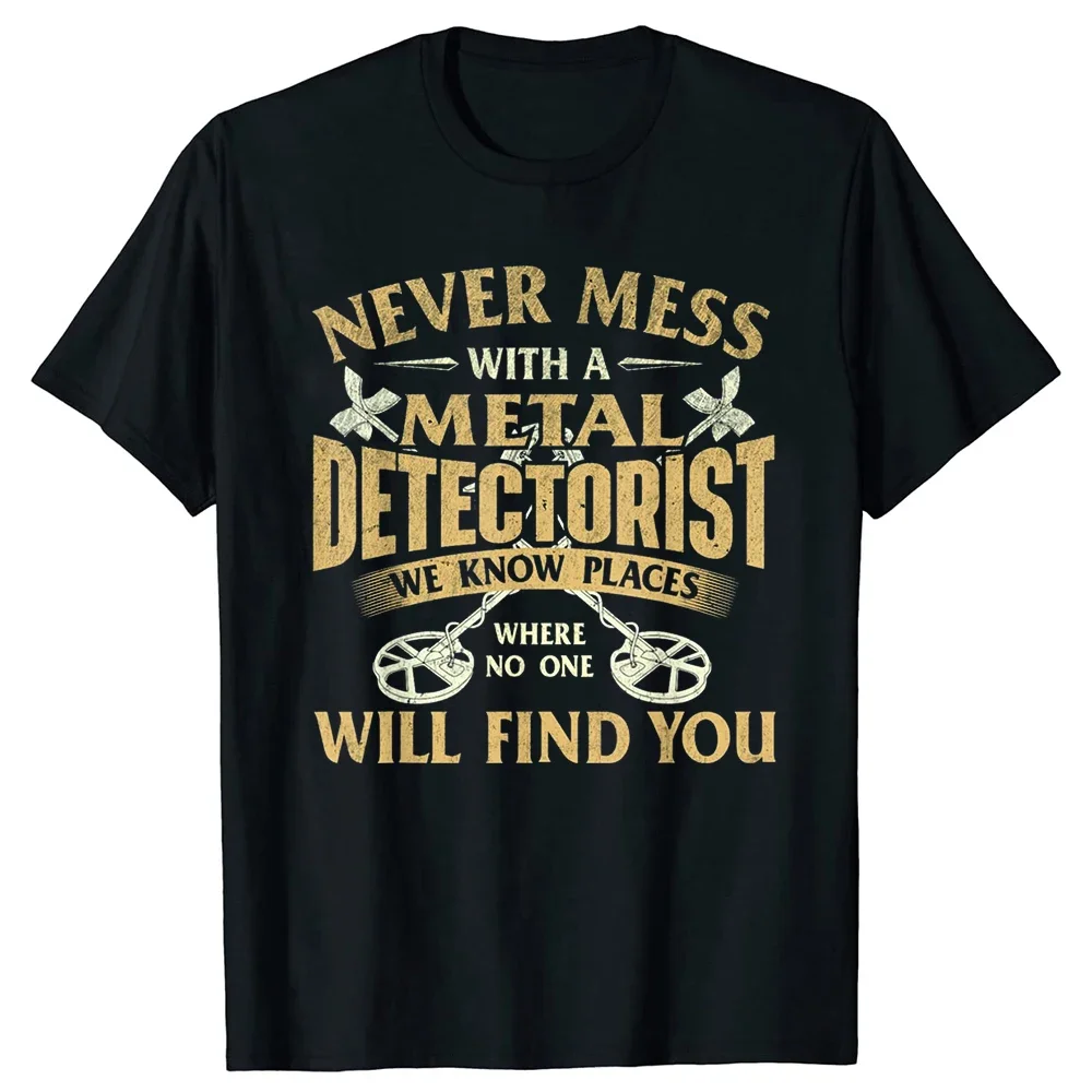 Camiseta Never Mess With A Metal Detectorist, camisetas con detección de metales, camisetas de moda de manga corta con cuello redondo, ropa, camisetas básicas