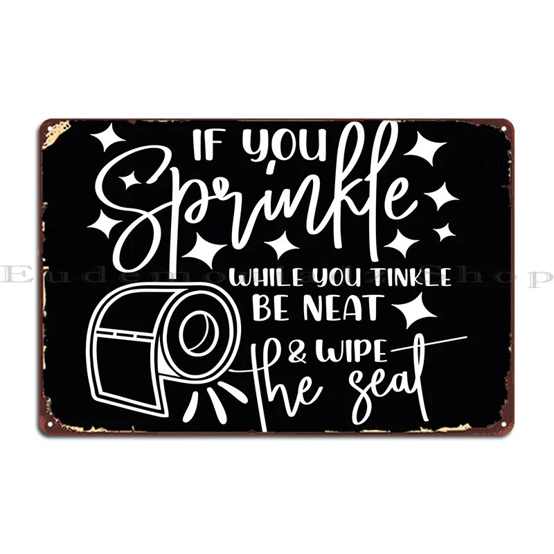 If You Sprinkle Poster Metal Plaque Poster Cinema Designer Pub Bar Cave Cinema Tin Sign Poster