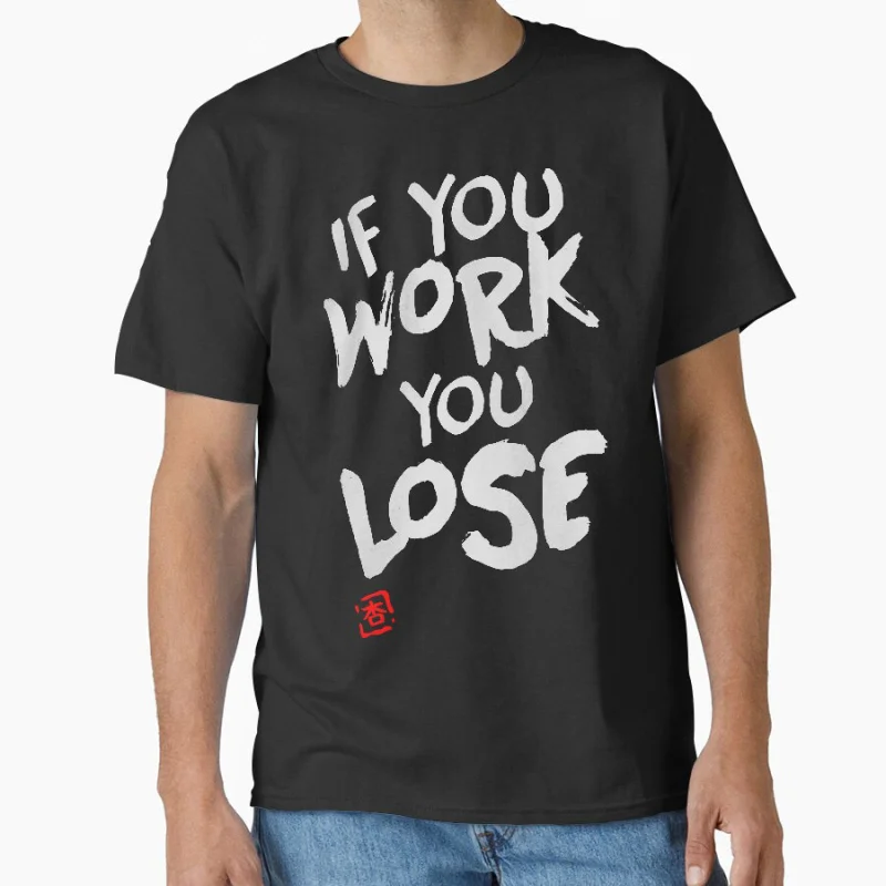 

IF YOU WORK YOU LOSE-Futaba Anzu ONE FOR ALL anime t shirt Large size Tops 100% cotton print Gift Clothes