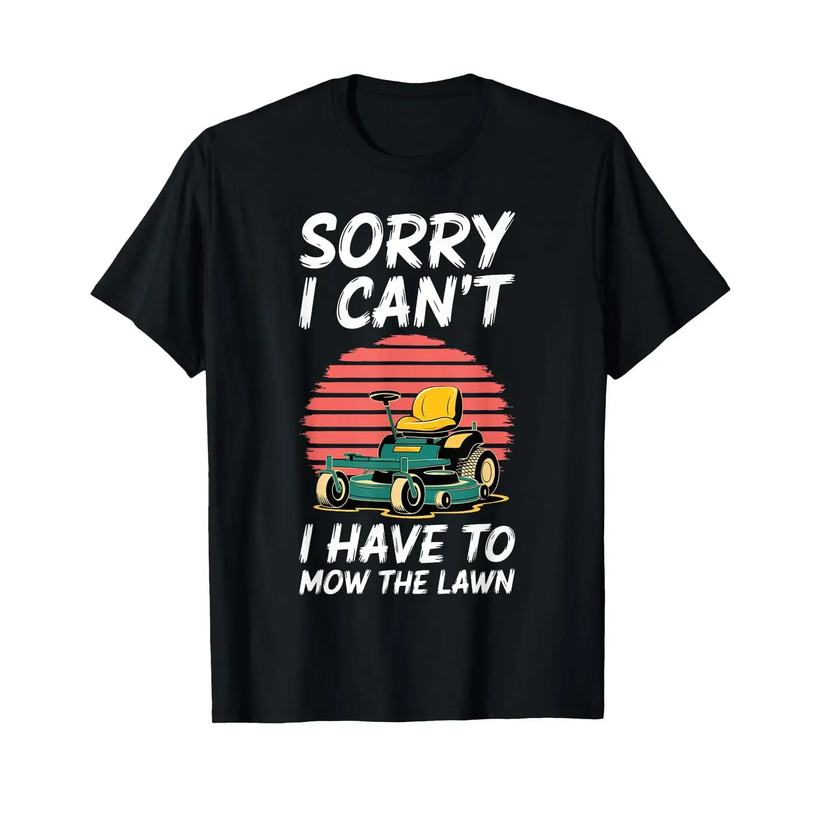 Sorry I Can't Have To Mow The Lawn T Shirt Men Riding Mower vintage Washed Stylish Unisex fashion Top For Everyday Wear