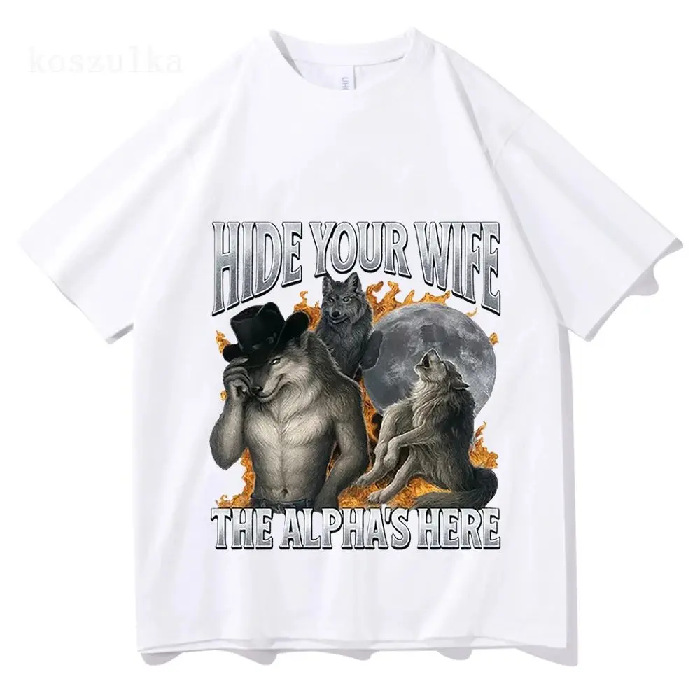 Fashion Hip Hop Casual Cotton Short Sleeve Hide Your Wife The Alpha Is Here Funny Werewolf Meme Graphic Print T-shirts Unisex