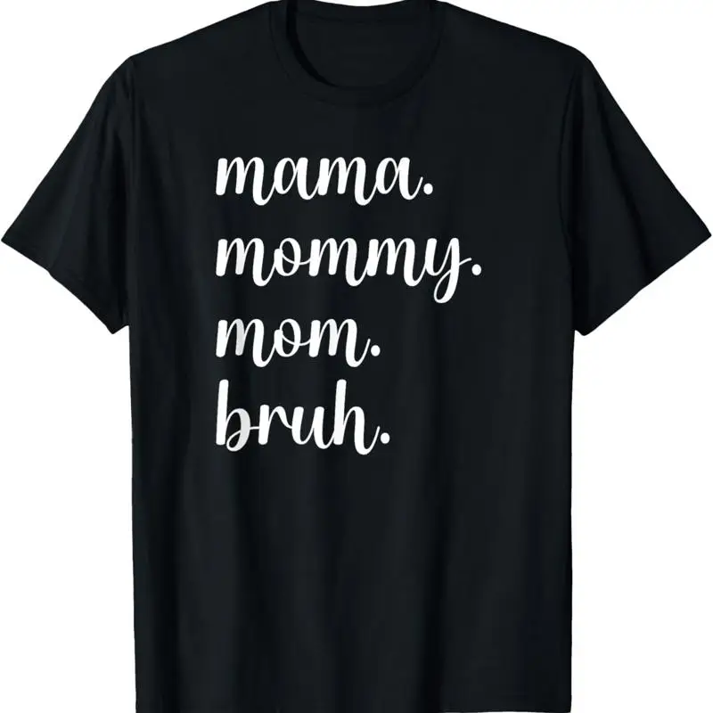 

Mama Mommy Mom Bruh T Shirt