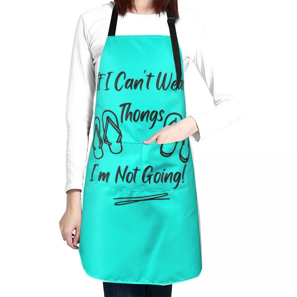 If I Can't Wear Thongs I'm Not Going Apron For Cooking painting Apron