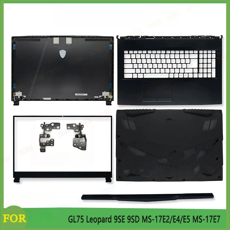 New For GL75 Leopard 9SE 9SD MS-17E2/E4/E5 MS-17E7 Series LCD Laptop Back Cover/Front Bezel/Hinges/Bottom Case