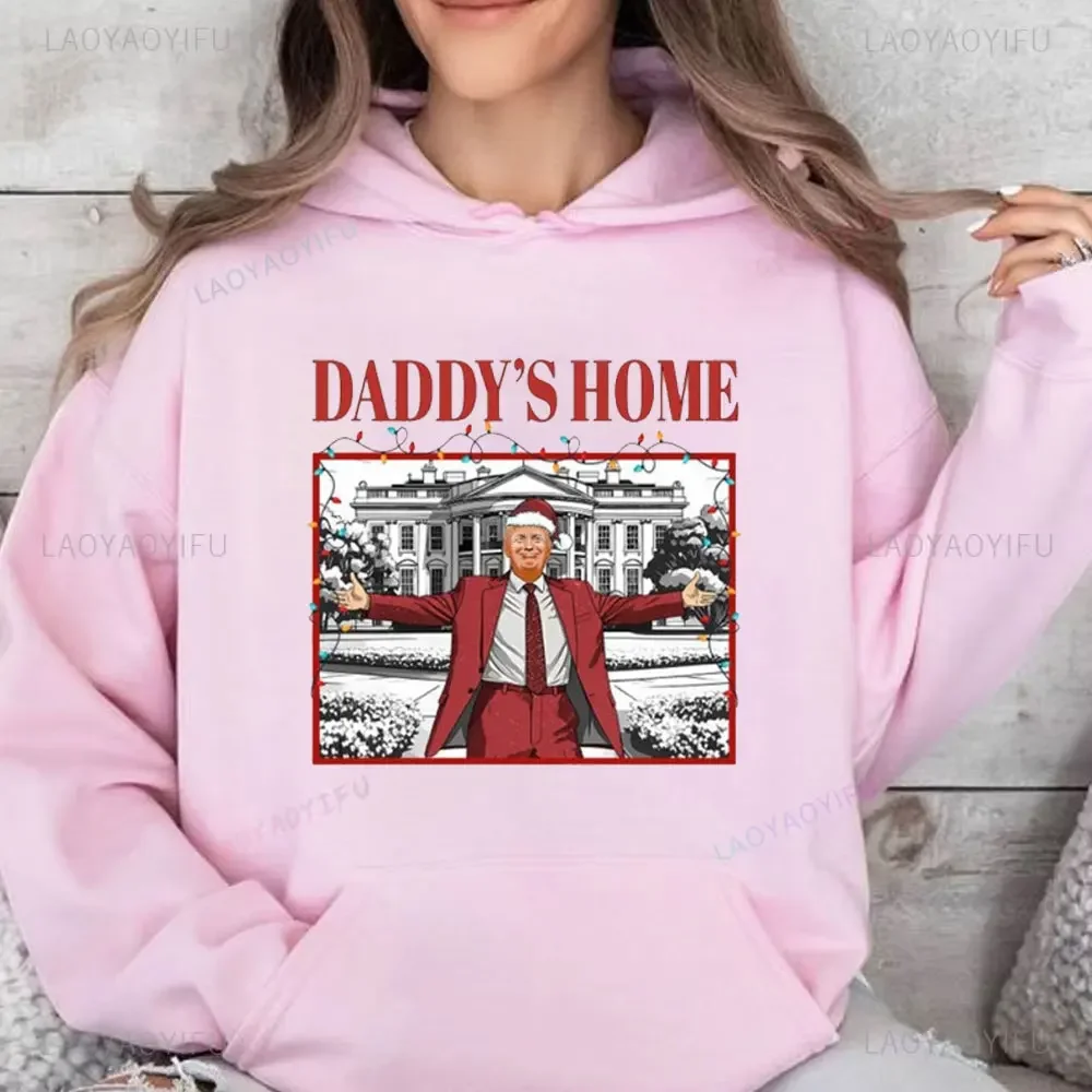 Dad\'s Home Women Hoodies Trump 2024 GOP Gift Fun Trump Sweatshirt White House Trump Long Seleeve Hoodie