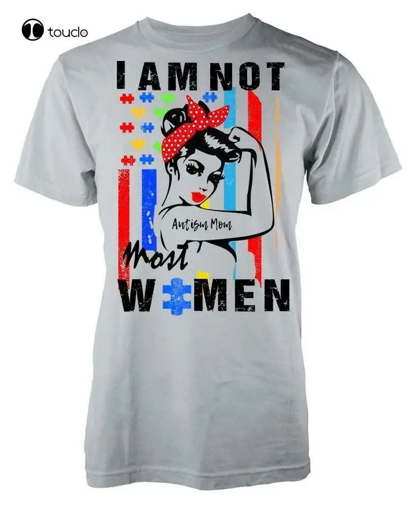 Im Not Most Women I'M An Autism Mum Adult T Shirt Tee Shirt Custom aldult Teen unisex digital printing Tee shirt unisex