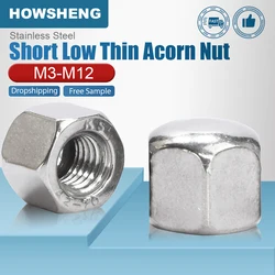 HOWSHENG 1-10pcs Hex Short Low Thin Cap Acorn Nut M3 M4 M5 M6 M8 M10 M12 Stainless Steel Hexagon Cover Blind Nut