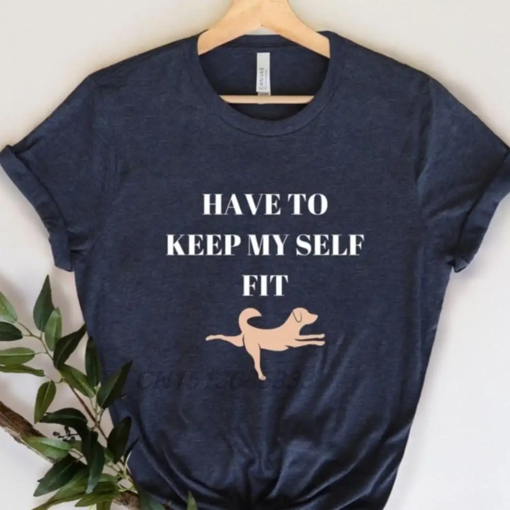 I Have to Keep My Self Fit Female Retro T-shirts Yoga Dogs Women Funny Cotton T-shirts Unisex Round Neck Sweatshirts Clothing