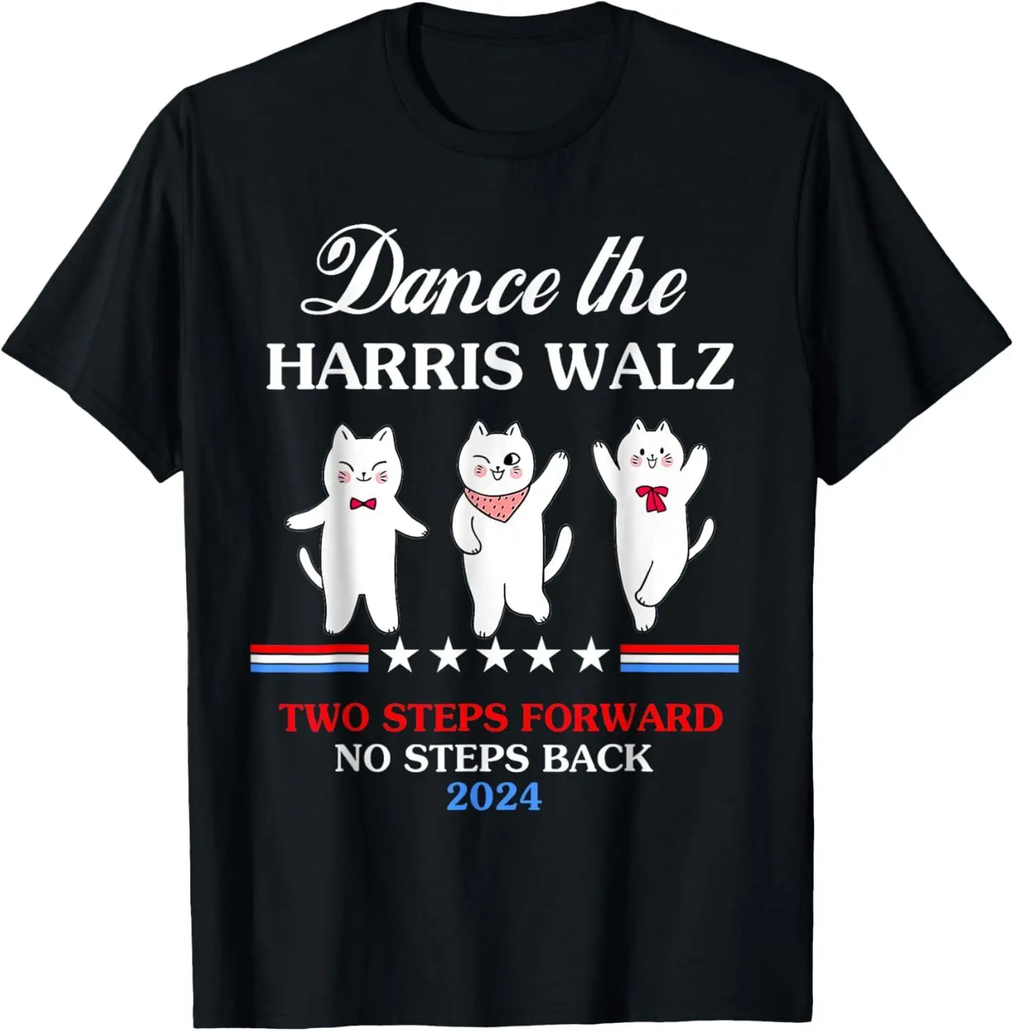 Kamala Harris Walz 2024 Waltz Dance 2 Steps Forward Not Back T-Shirt S-5XL