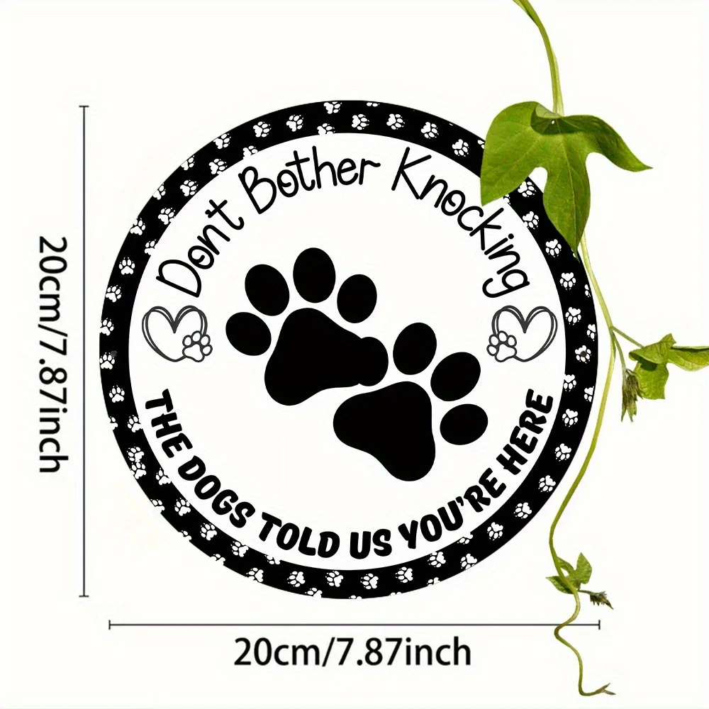 Dont Bother Knocking The Dogs Told Us Youre Here Round Metal Tin Sign Dog Paw Print Welcome Plaque Funny Pet Warning Wall Decor