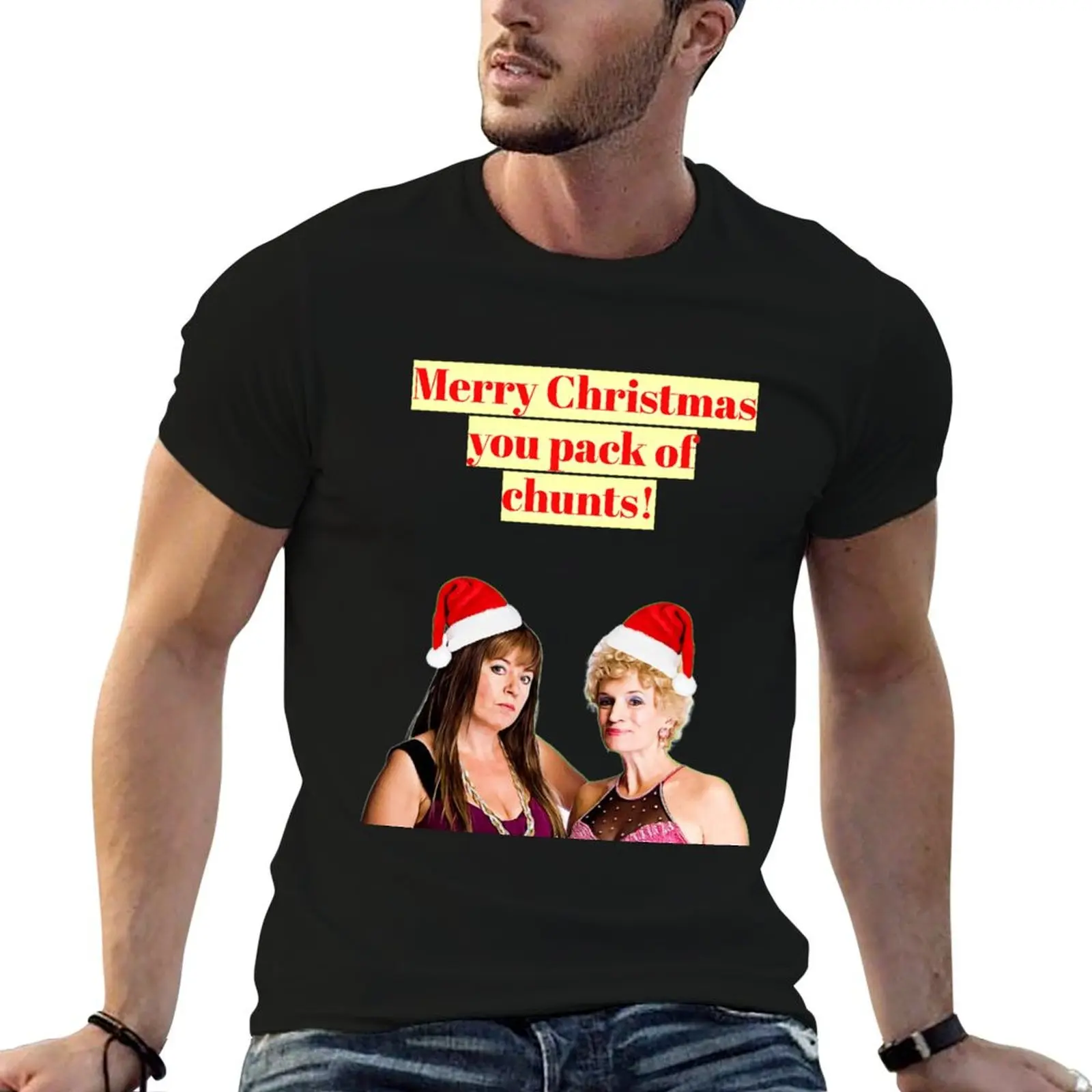 

Kath and Kim Christmas - Merry Christmas you pack of chunts T-Shirt funny t shirts dark humor anime t shirts for man T-Shirt