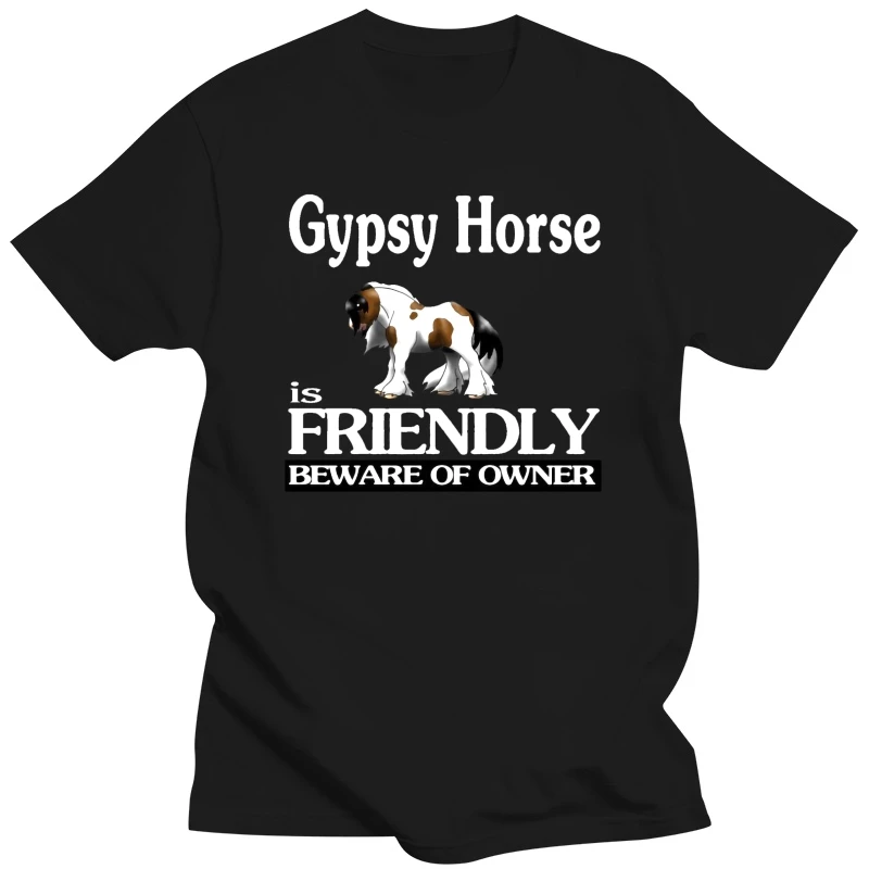 Gypsy Horse Is Friendly Beware Of Owner T-Shirts