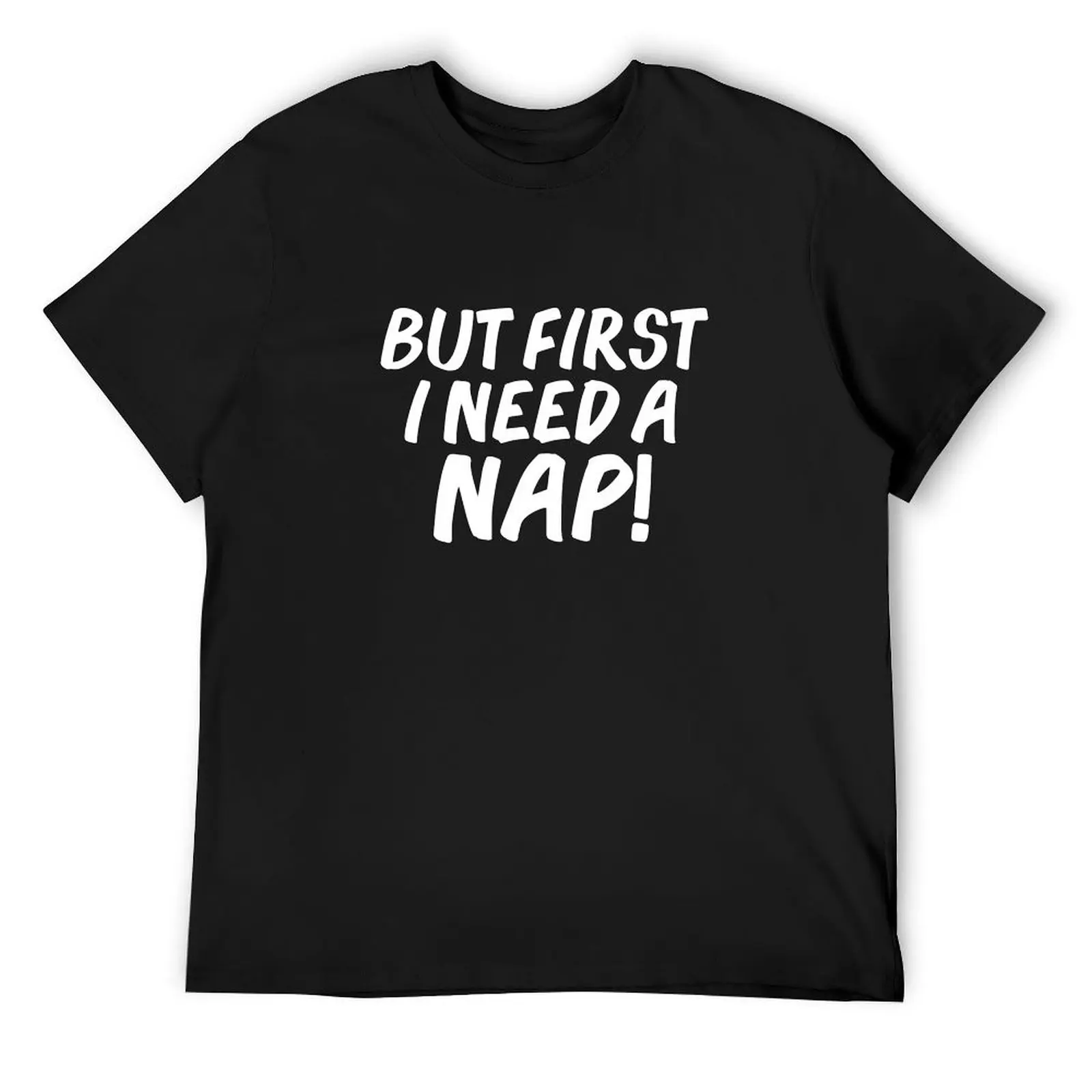 But first I need a nap Napping Napper Nap time T-Shirt new edition sublime anime clothes cute tops oversized t shirt men