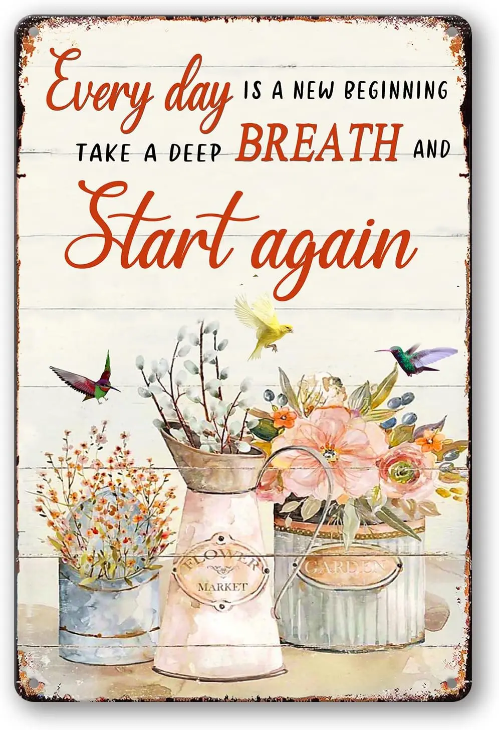 Pioujw-Vintage Garden Tin Sign, Flowers Hummingbird Metal Signs-Every Day is a New Beginning-Garden Decor For Home Outdoor Yard