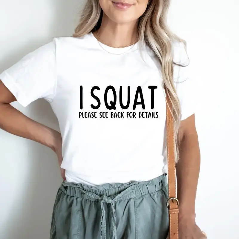 

Funny Gym T-Shirt I Squat Please See Back For Details Graphic Tee Oversized Casual Top for Workout Lovers or Gift S-3XL