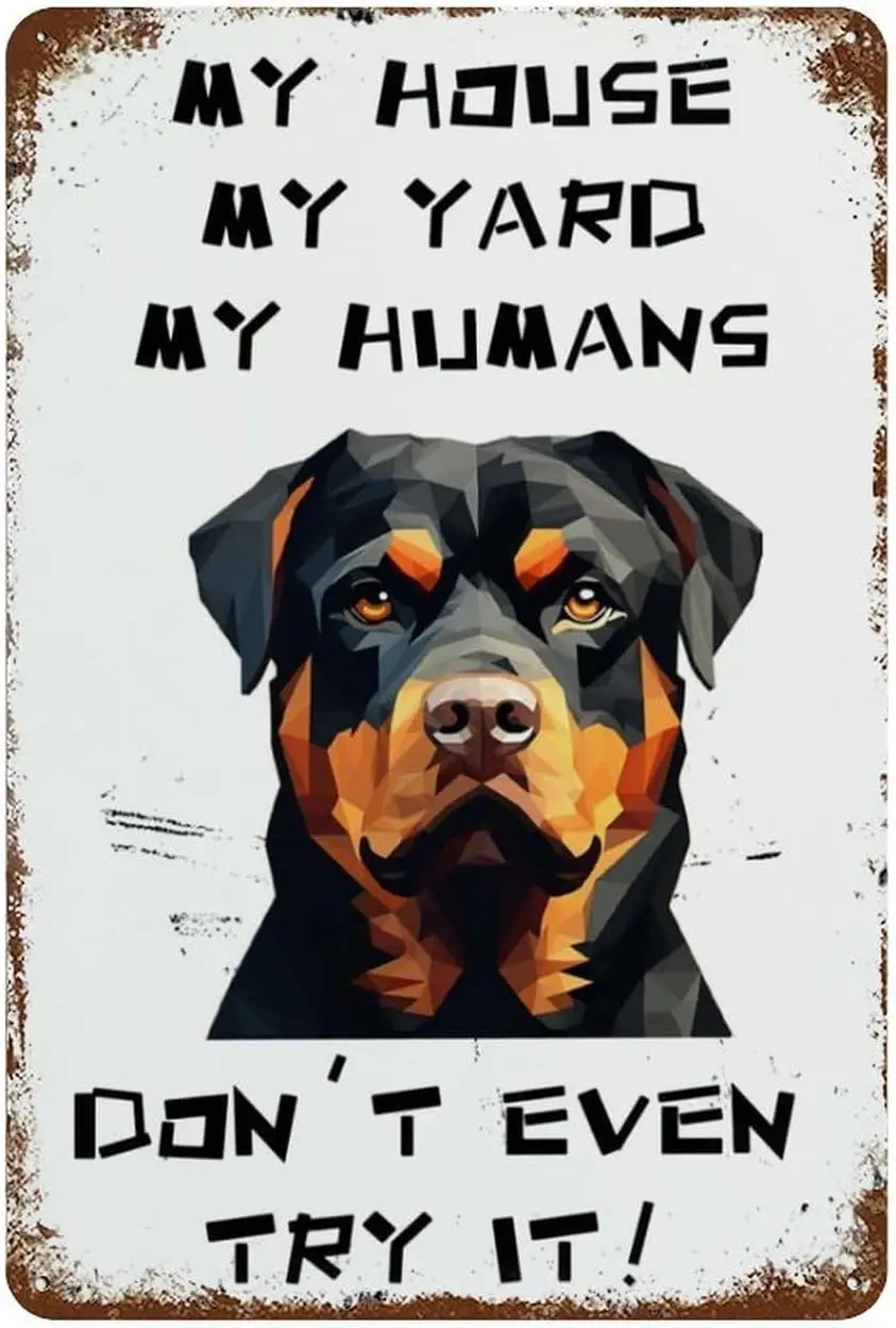 Rottweiler Vintage Metal Sign My House My Yard My Humans Pet Dog Vintage Wall Decor For Home Cafes Office Store Pubs Club S sign