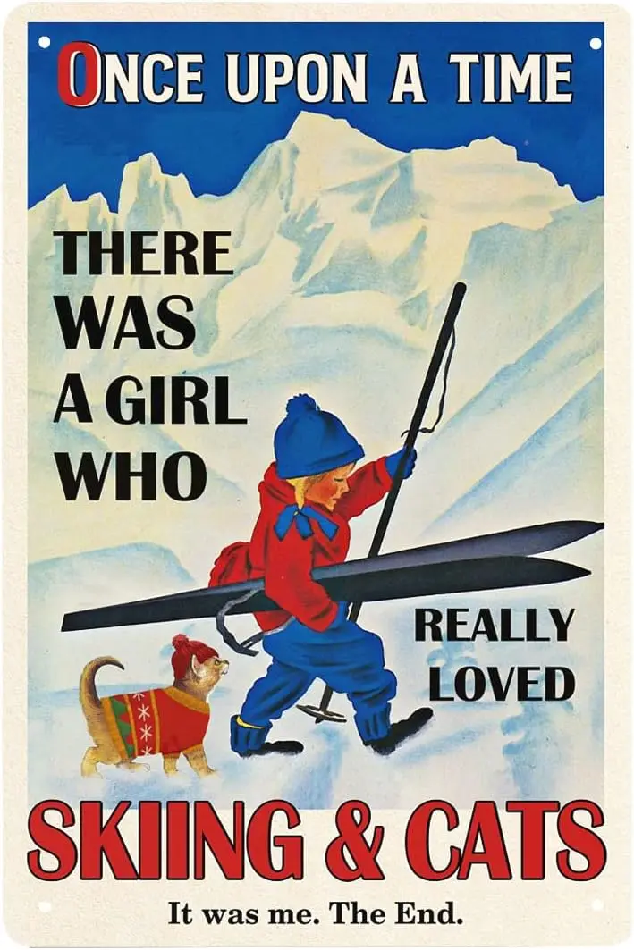 Once Upon A Time There was A Girl Who Really Loved Sking & Cats Skiing Tin Sign Metal Tin Sign Vintage Aluminum Sign for Hom