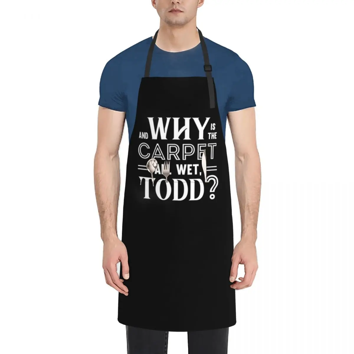 

And why is the carpet all wet, Todd - Todd & Margo quote (hers) Apron Home And Kitchen Kitchen Women esthetician Apron