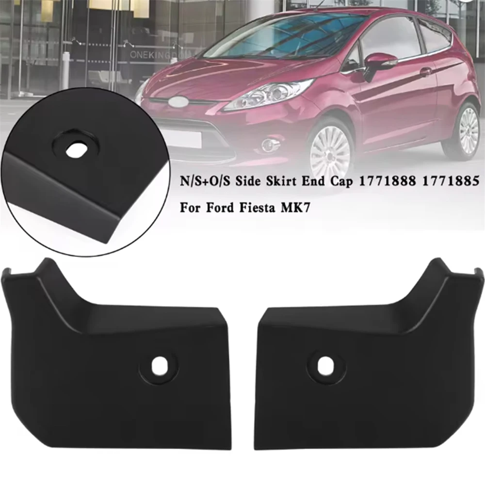 

N/S+O/S Side Skirt End Cap 1771888 1771885 for ford Fiesta MK7 Car Accessories Part