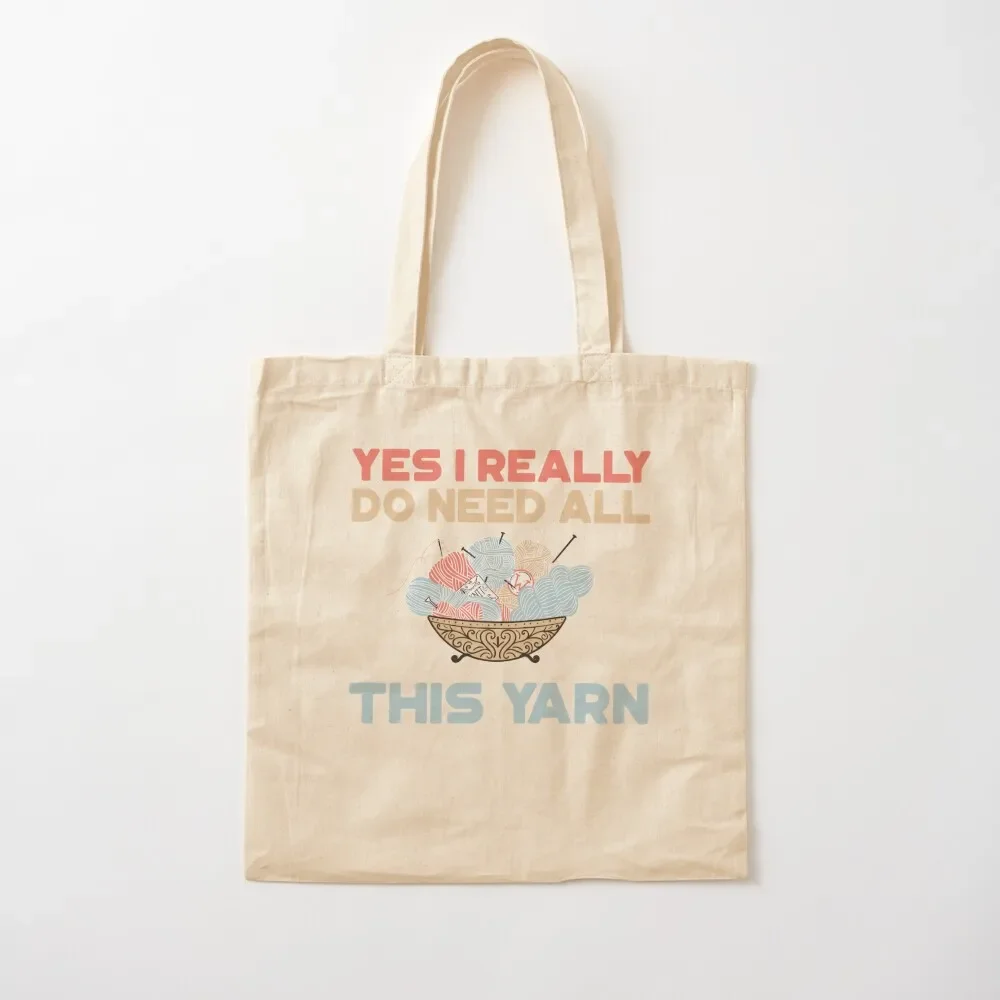 Yes I Really Do Need All This Yarn T-Shirt Tote Bag cute pouch bag tote bags cloth bags Gift bag shopper bags