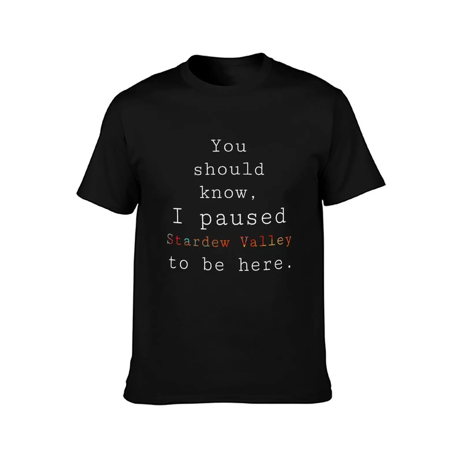 I paused Stardew Valley T-Shirt man t shirt cotton high quality T-Shirt
