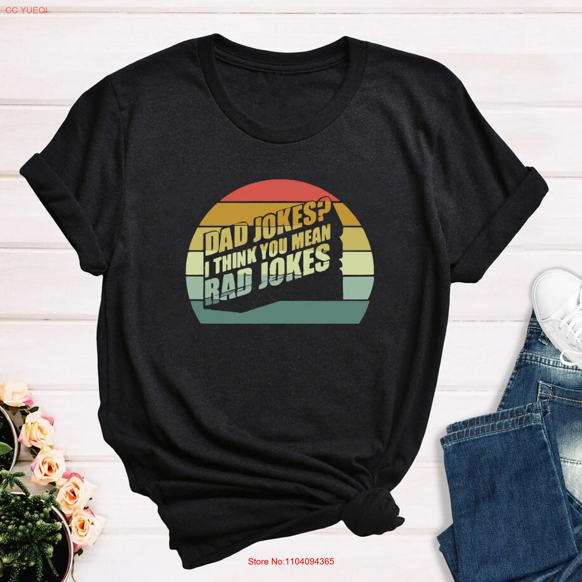 Dad Jokes I Think You Mean Rad Father's Day Fathers T Shirt Funny Sarcastic Life long or short sleeves