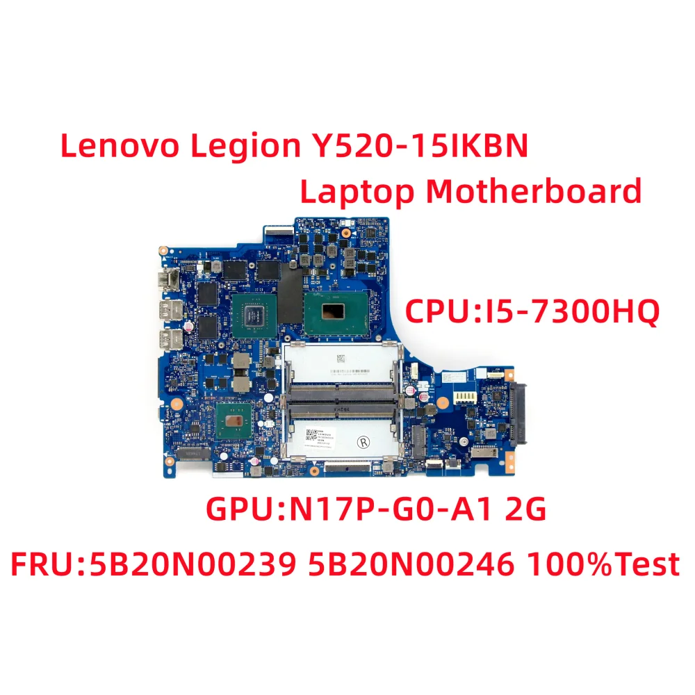 Laptop mainboard For Lenovo  Legion Y520-15IKBN Motherboard CPU:I5-7300HQ NM-B191 GPU:N17P-G0-A1 2G FRU:5B20N00239 5B20N00246