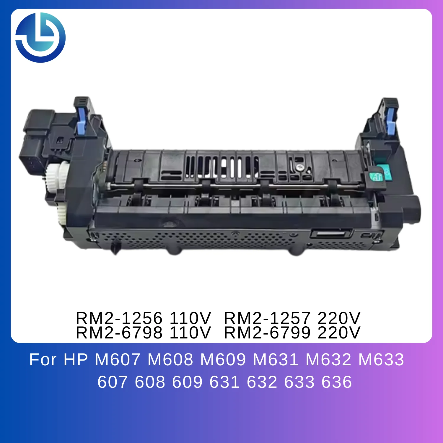 

Блок термозакрепления (фьюзер) RM2-1257 RM2-6799 RM2-1256 RM2-6798 для HP M607 M608 M609 M631 M632 M633 607 608 609 631 632 633 636