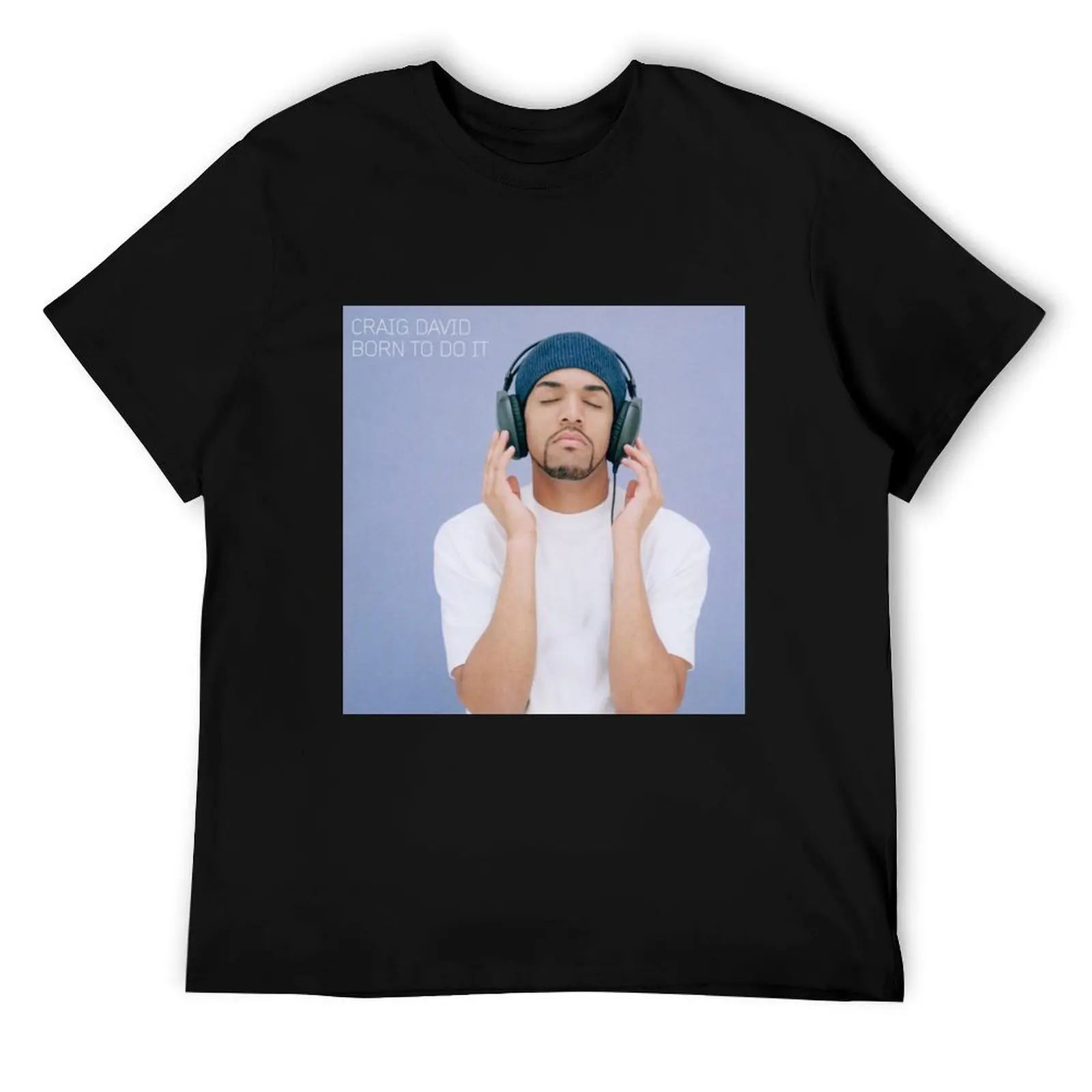 

Craig David born to do it (2) T-Shirt man t shirt designer t shirts for man pack cotton essential t shirt T-Shirt