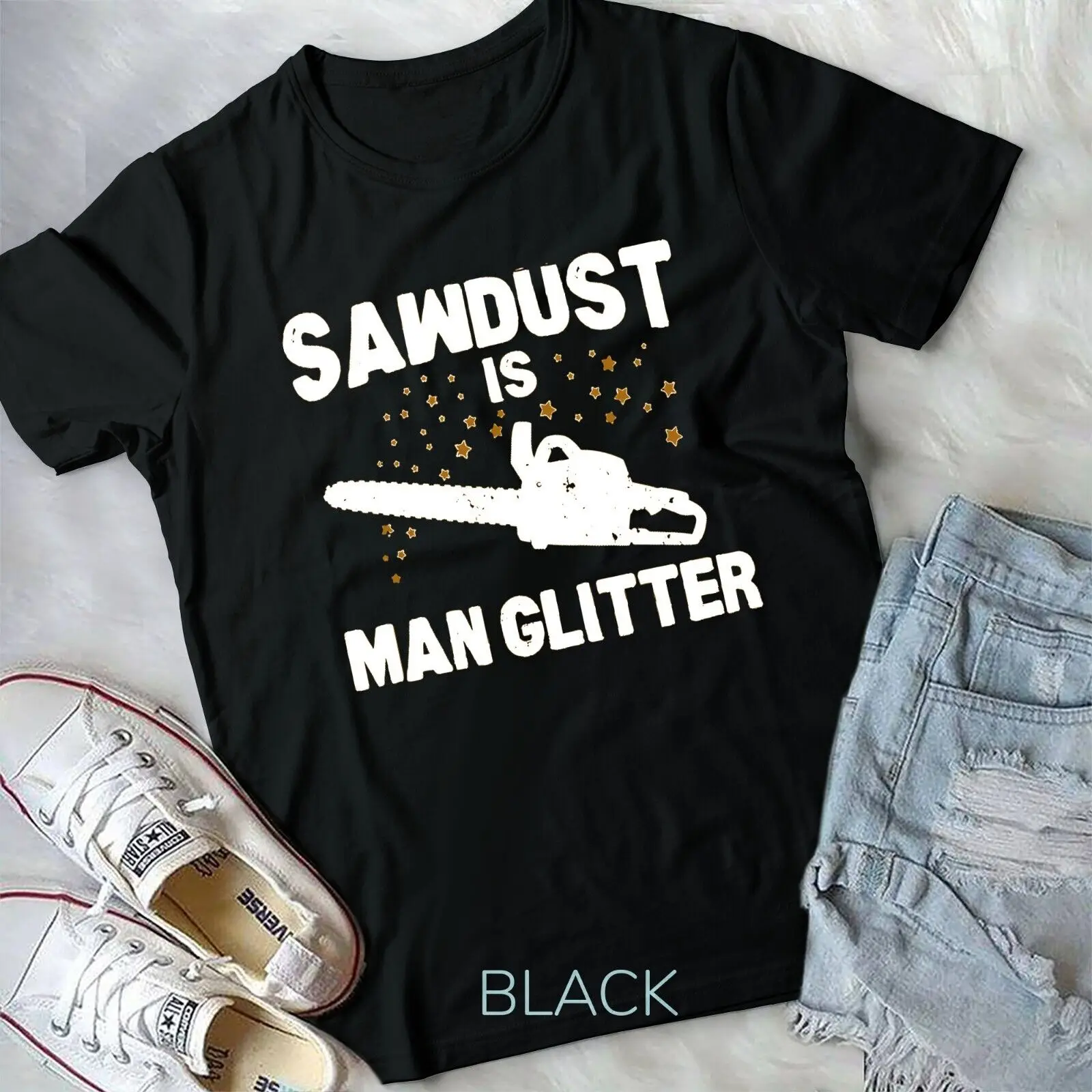 

Sawdust Is Man Glitter Chainsaw Wood Working Saw Dust Unisex T-shirt