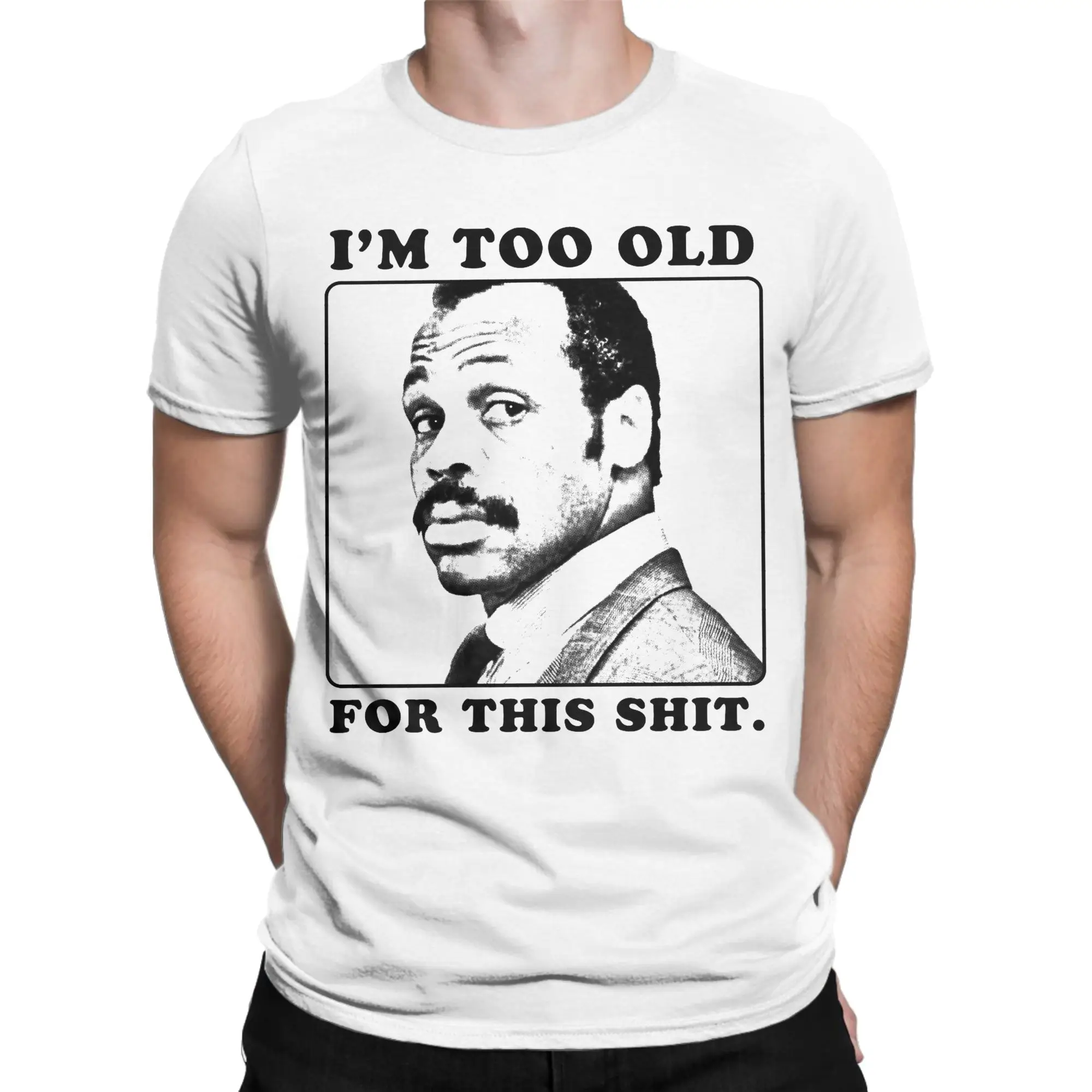 Roger Murtaugh is Too Old For This Shits T Shirt Men Pure Cotton T-Shirts Crew Neck  Tee Shirt Short Sleeve Clothing Gift