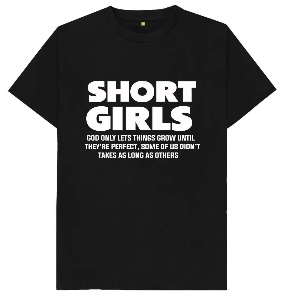 Short Girls God Only Lets Things Grow Until They're Perfect Some Of Us Didnt Takes As Long Others T Shirt