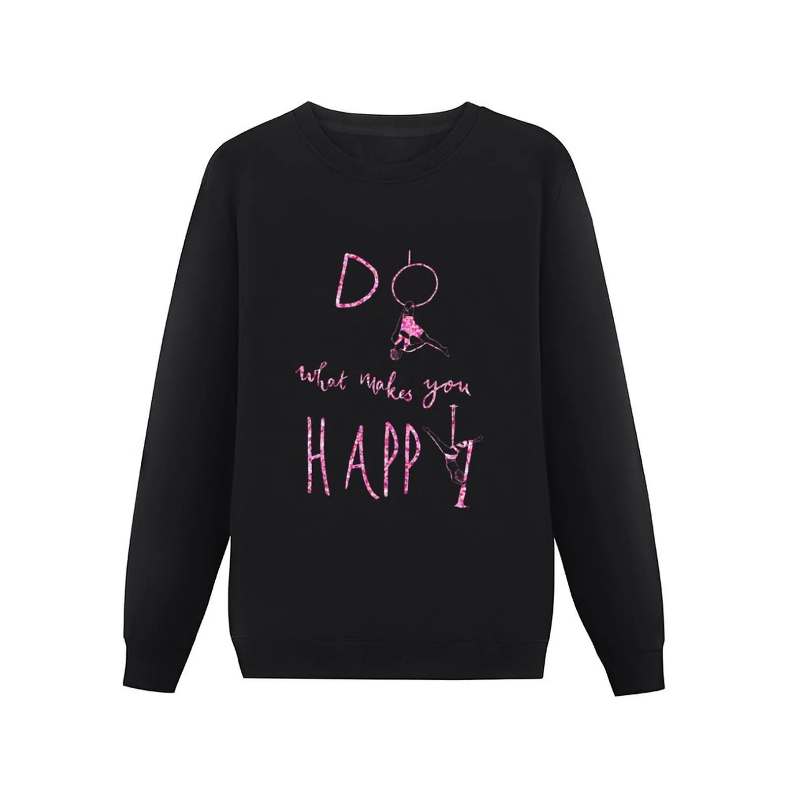 Aerial silks and hoop, do what makes you happy Pullover Hoodie tracksuit men sweatshirts for men