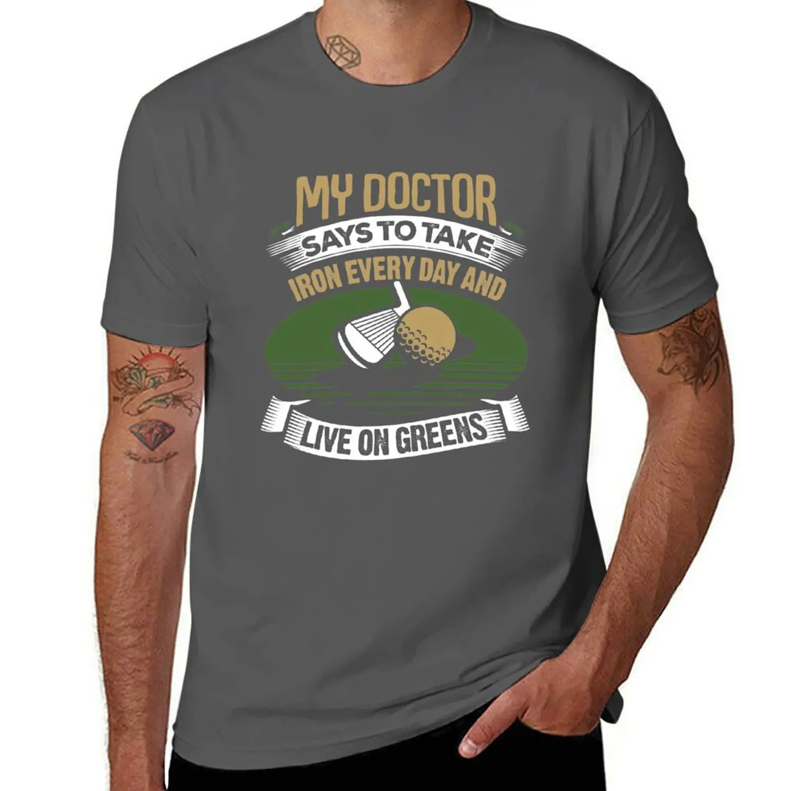 Golf My Doctor Says To Take Iron Every Day T-Shirt cotton t shirts man 100% t shirts with prints t shirt for man T-Shirt