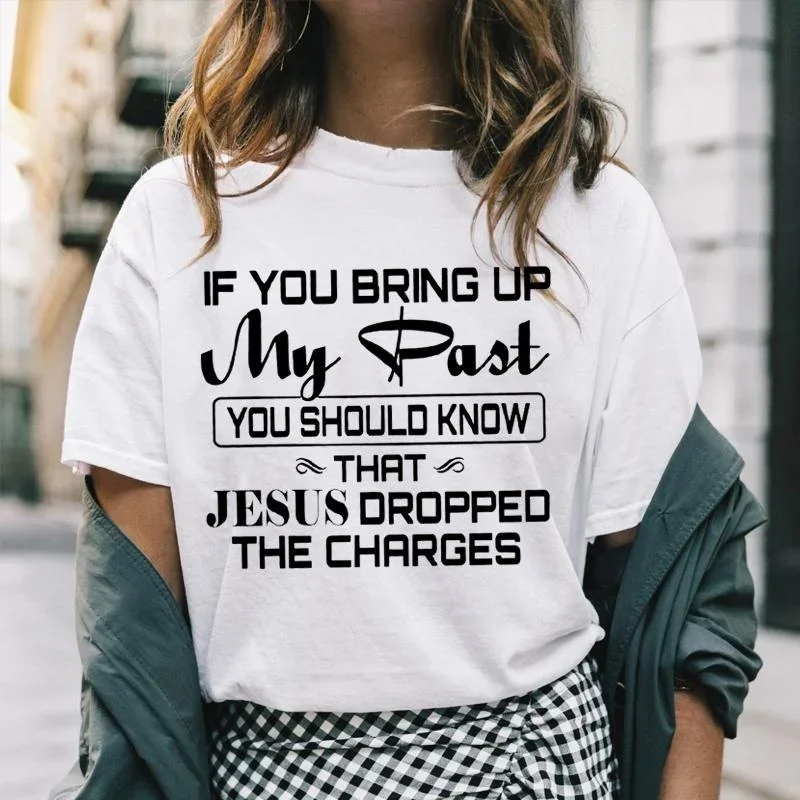 If You Bring Up My Past You Should Kno That Jesus Dropped The Charges Christian Gold T Shirt Aesthetic Clothes