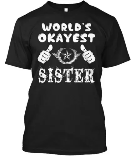 World's Okayest Sister T-Shirt Made in the USA Size S to 5XL