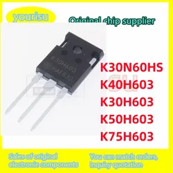 1Pcs/Lot Field Effect Transistor K30H603 K30N60HS K40H603 30H603 30N60 40H603 K50H603 K75H603 TO-3P TO247