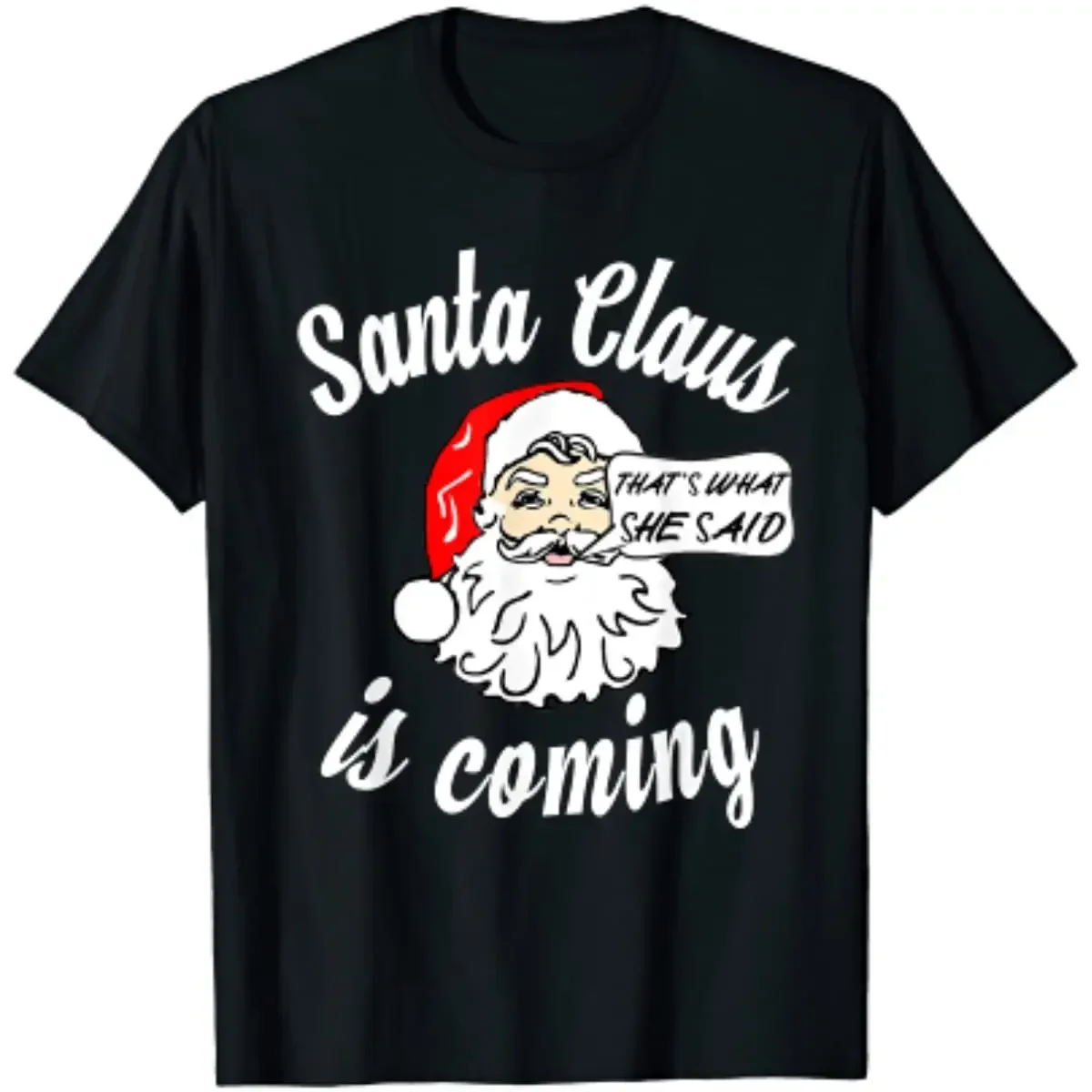

Santa Claus Is Coming That's What She Said Christmas T-Shirt 100% Cotton O-Neck Short Sleeve Casual Mens T-shirt Streetwear