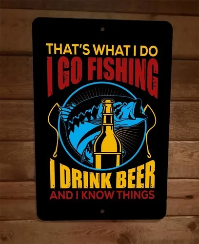 Was ich tue, das tue ich: Ich gehe Angeln, ich trinke Bier und weiß Dinge. Wandschild Sport