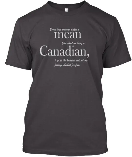 Mean Canadian T-Shirt Made in the USA Size S to 5XL